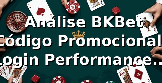 📊 Análise BKBet Código Promocional: Login Performance 94.2% Taxa Sucesso