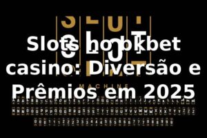 Slots no bkbet casino: Diversão e Prêmios em 2025 🎰