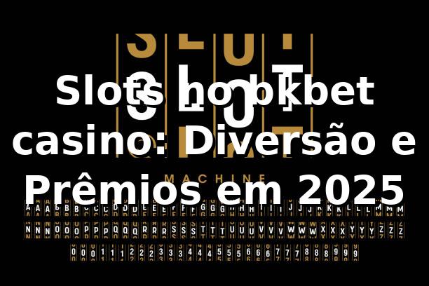 Slots no bkbet casino: Diversão e Prêmios em 2025 🎰